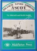 Book cover of Branch Lines Around Ascot from Ash Vale, Weybridge, Staines and Wokingham  by MITCHELL, Vic & SMITH, Keith 